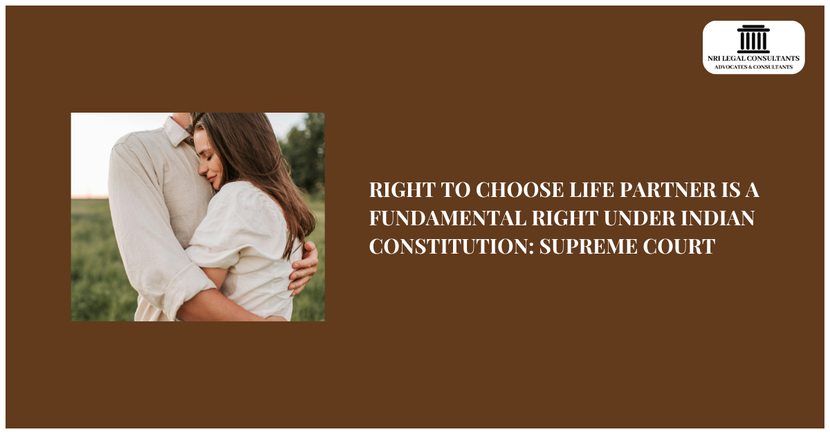 RIGHT TO CHOOSE LIFE PARTNER IS A FUNDAMENTAL RIGHT UNDER INDIAN CONSTITUTION: SUPREME COURT