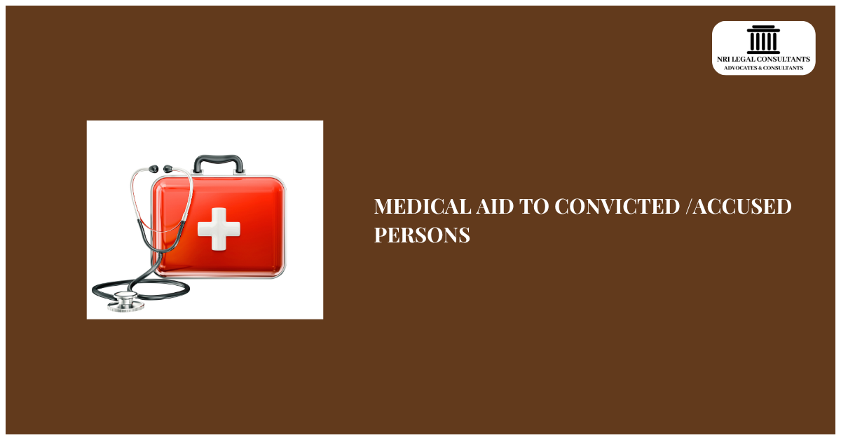 MEDICAL AID TO CONVICTED /ACCUSED PERSONS
