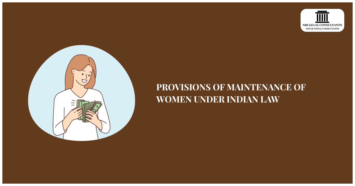 PROVISIONS OF MAINTENANCE OF WOMEN UNDER INDIAN LAW