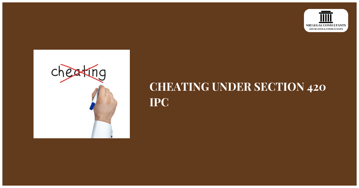CHEATING UNDER SECTION 420 IPC