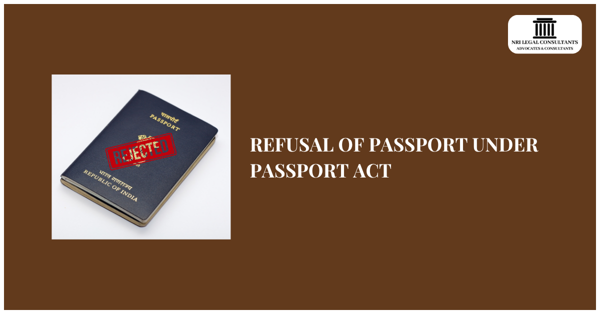 REFUSAL OF PASSPORT UNDER PASSPORT ACT