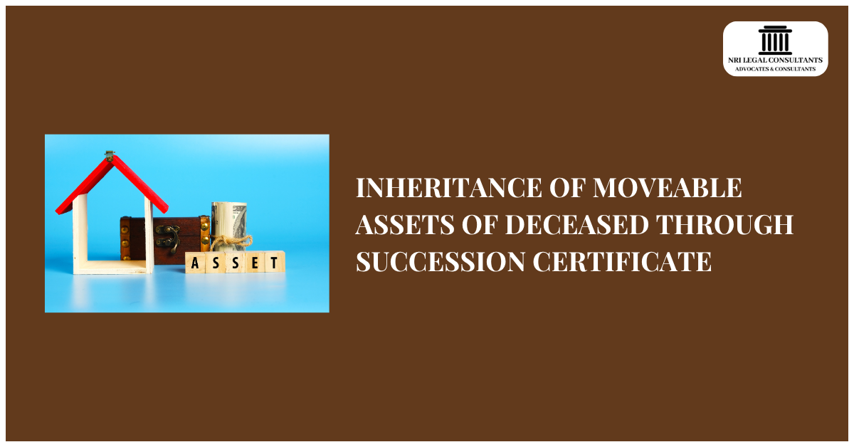 INHERITANCE OF MOVEABLE ASSETS OF DECEASED THROUGH SUCCESSION CERTIFICATE