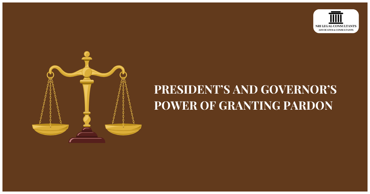 PRESIDENT’S AND GOVERNOR’S POWER OF GRANTING PARDON
