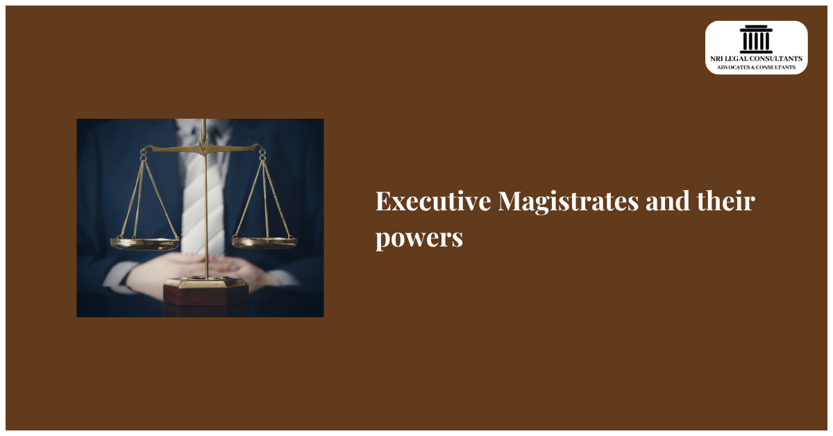 Executive Magistrates and their powers