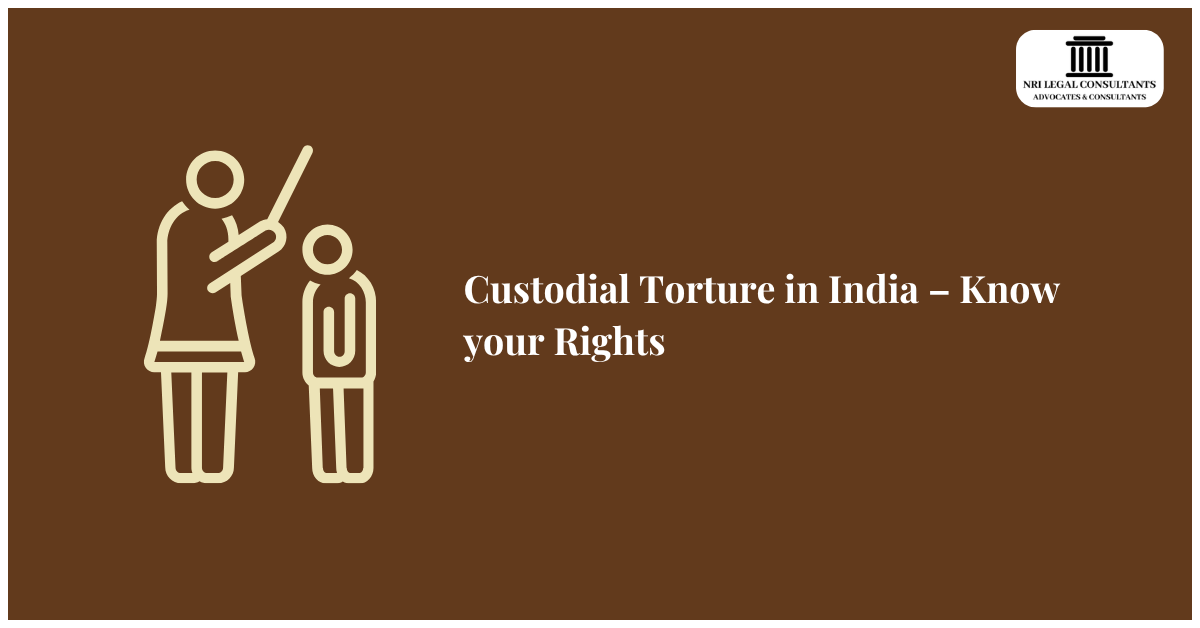 Custodial Torture in India – Know your Rights