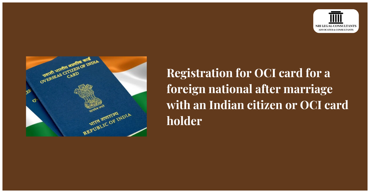 Registration for OCI card for a foreign national after marriage with an Indian citizen or OCI card holder
