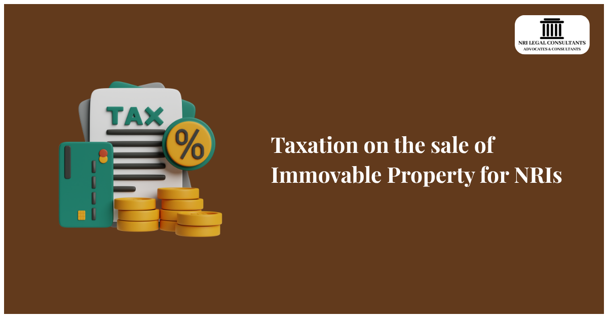 Taxation on the sale of Immovable Property for NRIs