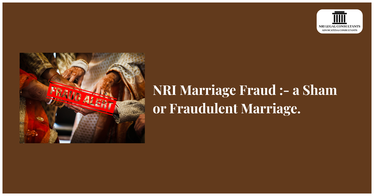 NRI Marriage Fraud :- a Sham or Fraudulent Marriage.