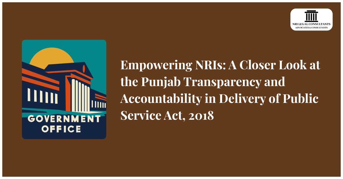 Empowering NRIs: A Closer Look at the Punjab Transparency and Accountability in Delivery of Public Service Act, 2018