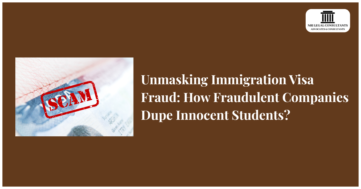 Unmasking Immigration Visa Fraud: How Fraudulent Companies Dupe Innocent Students?