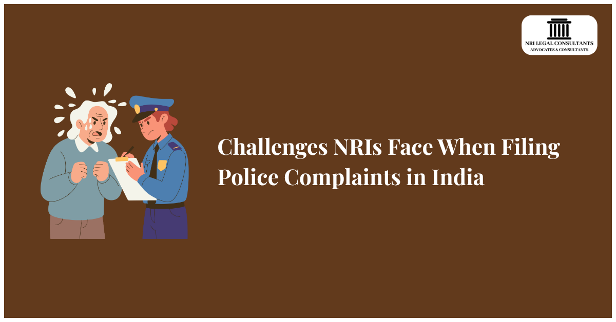 Civil Law 4 Challenges NRIs Face When Filing Police Complaints in India